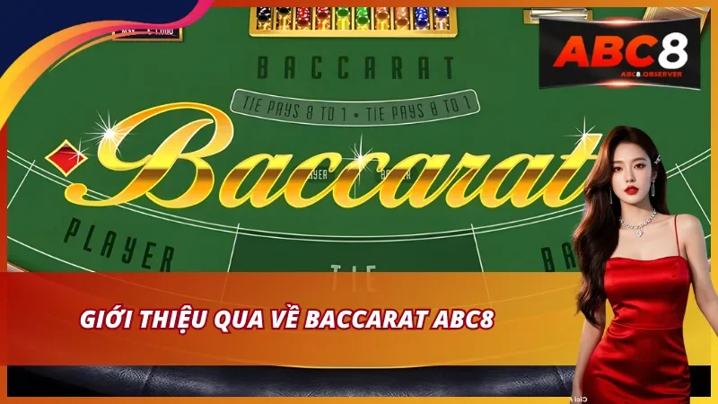 Tìm hiểu về Baccarat ABC8 trò chơi bài kinh điển