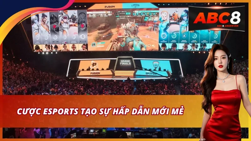 Cược Esports tạo sự hấp dẫn mới mẻ