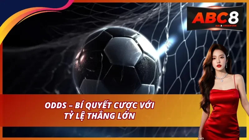 Odds – Bí quyết cược với tỷ lệ thắng lớn