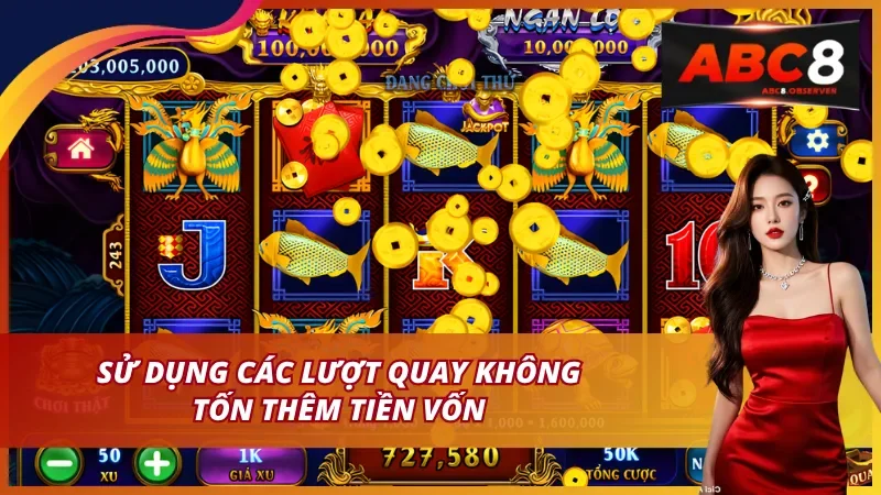 Sử dụng các lượt quay không tốn thêm tiền vốn