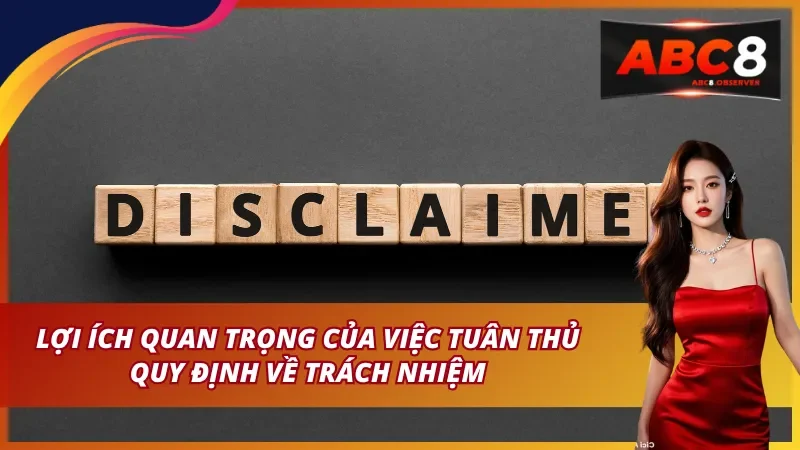 Lợi ích quan trọng của việc tuân thủ miễn trừ trách nhiệm