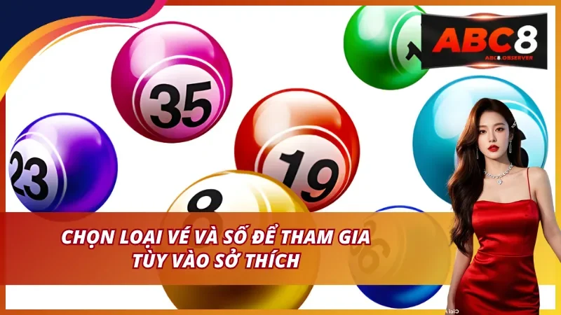 Chọn loại vé và số để tham gia tùy vào sở thích